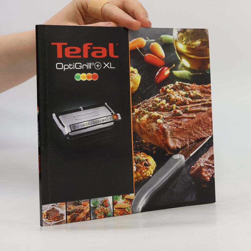 Various authors Tefal OptiGrill. Auf dem Grill. Op de Grill. Sur Le Gril