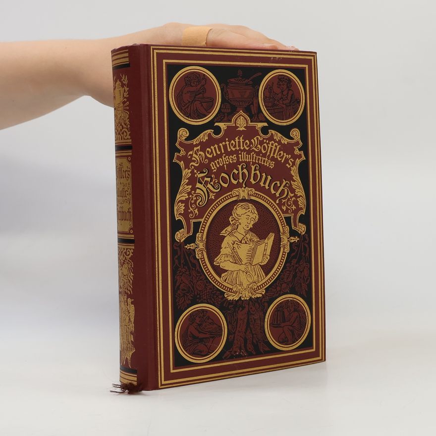 Theodor Bechtel Henriette Löfflers grosses illustriertes Kochbuch