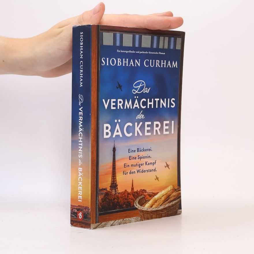 Siobhan Curham Das Vermächtnis der Bäckerei: Ein herzergreifender und packender historischer Roman