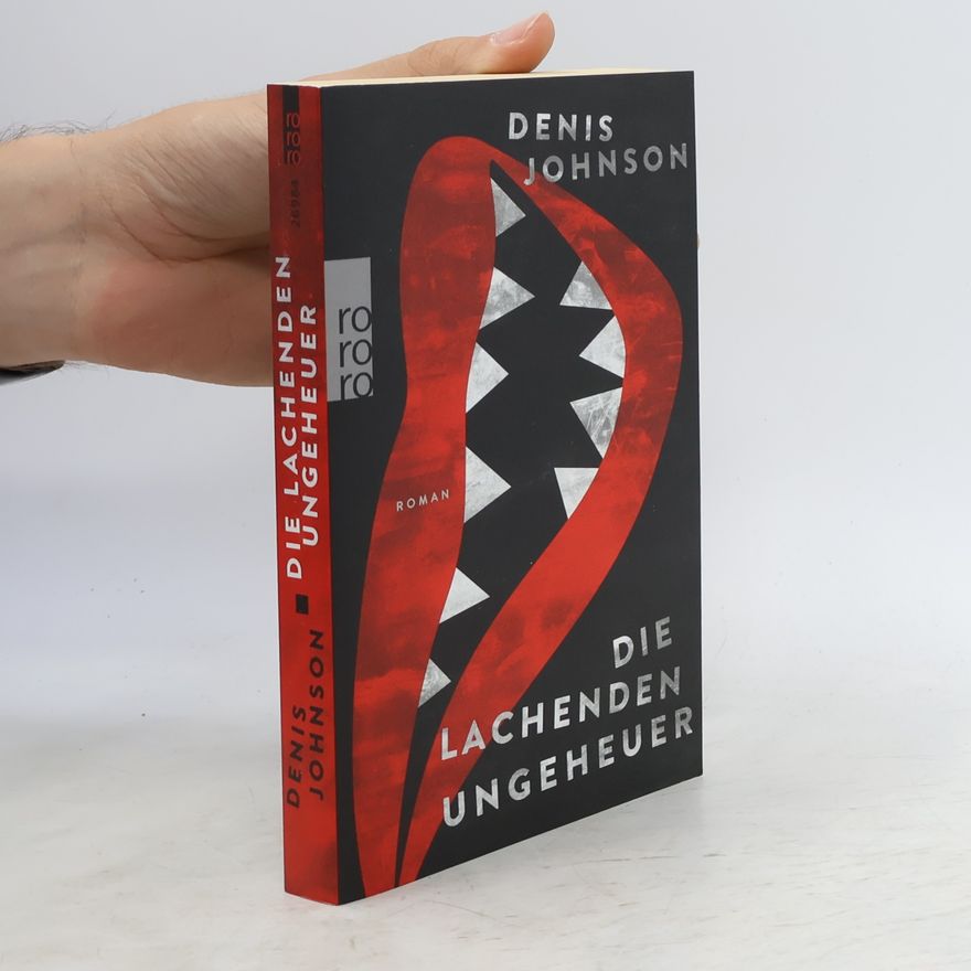 Denis Johnson Die lachenden Ungeheuer