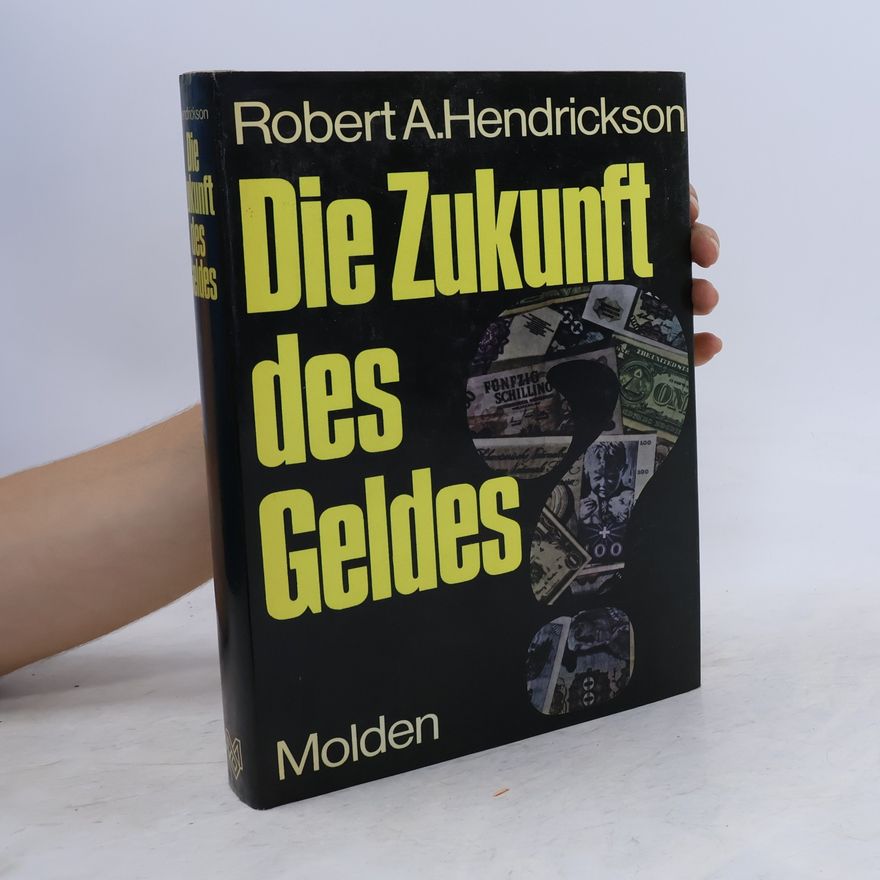 Robert A. Hendrickson Die Zukunft des Geldes