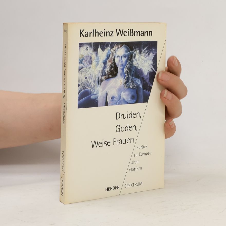 Karlheinz Weissmann Druiden, Goden, weise Frauen