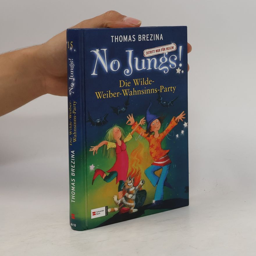 Thomas Brezina No Jungs! - Zutritt nur für Hexen: Die Wilde-Weiber-Wahnsinns-Party