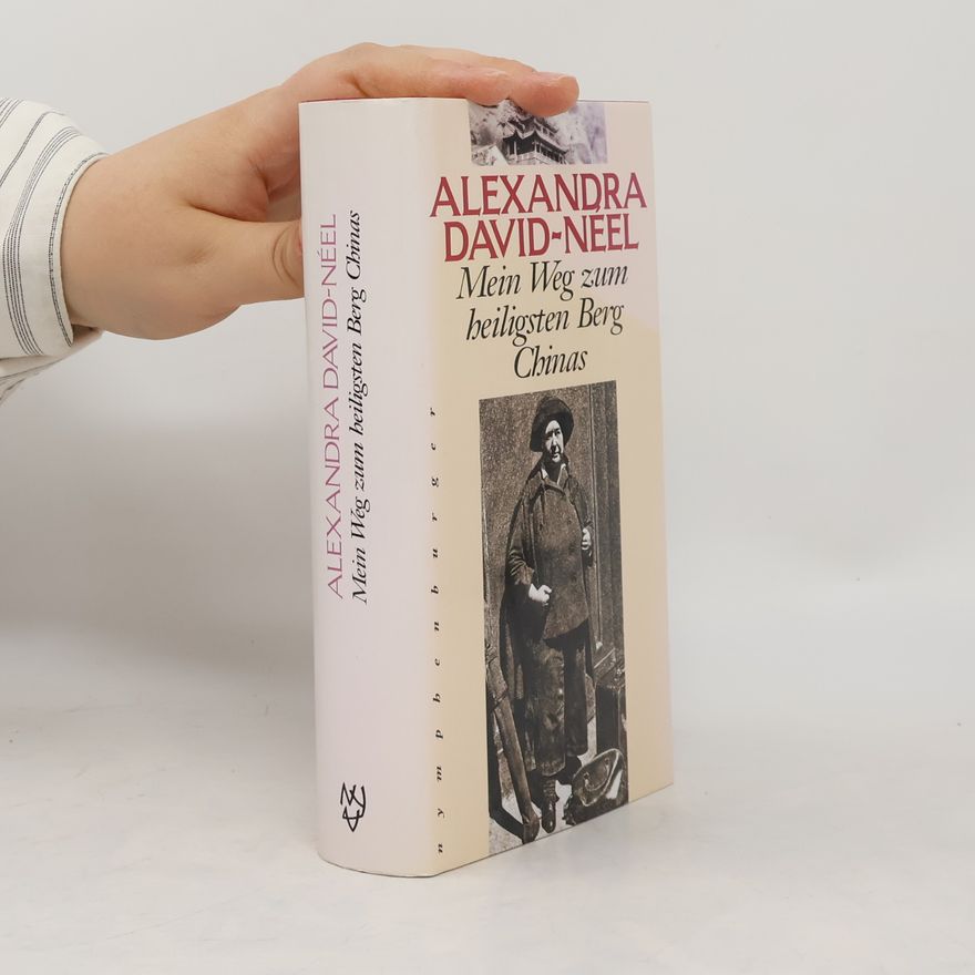 Alexandra David Neel Mein Weg zum heiligsten Berg Chinas