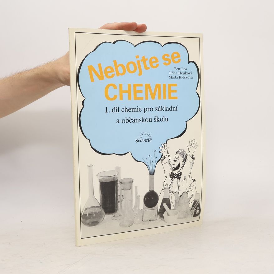 Jiřina Hejsková Nebojte se chemie. 1. díl chemie pro základní a občanskou školu