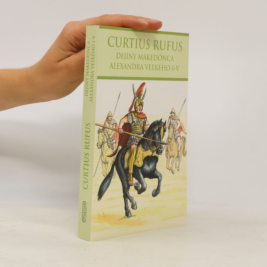 Quintus Curtius Rufus Dejiny Makedónca Alexandra Veľkého I-V