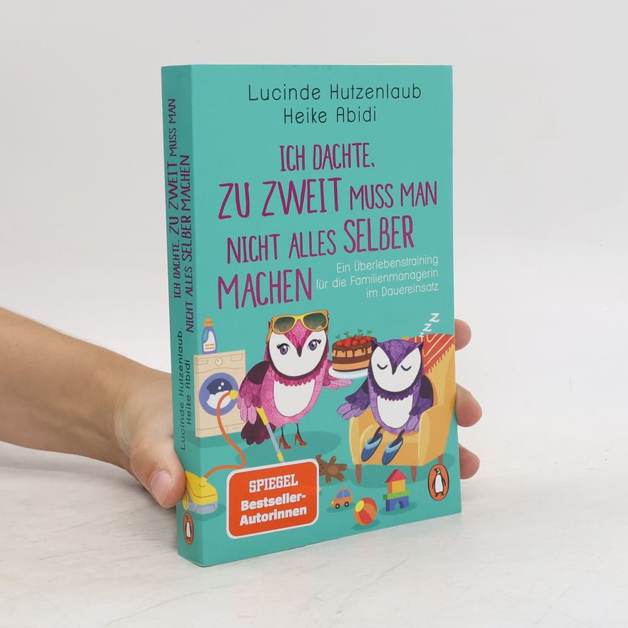 Lucinde Hutzenlaub Ich dachte, zu zweit muss man nicht alles selber machen