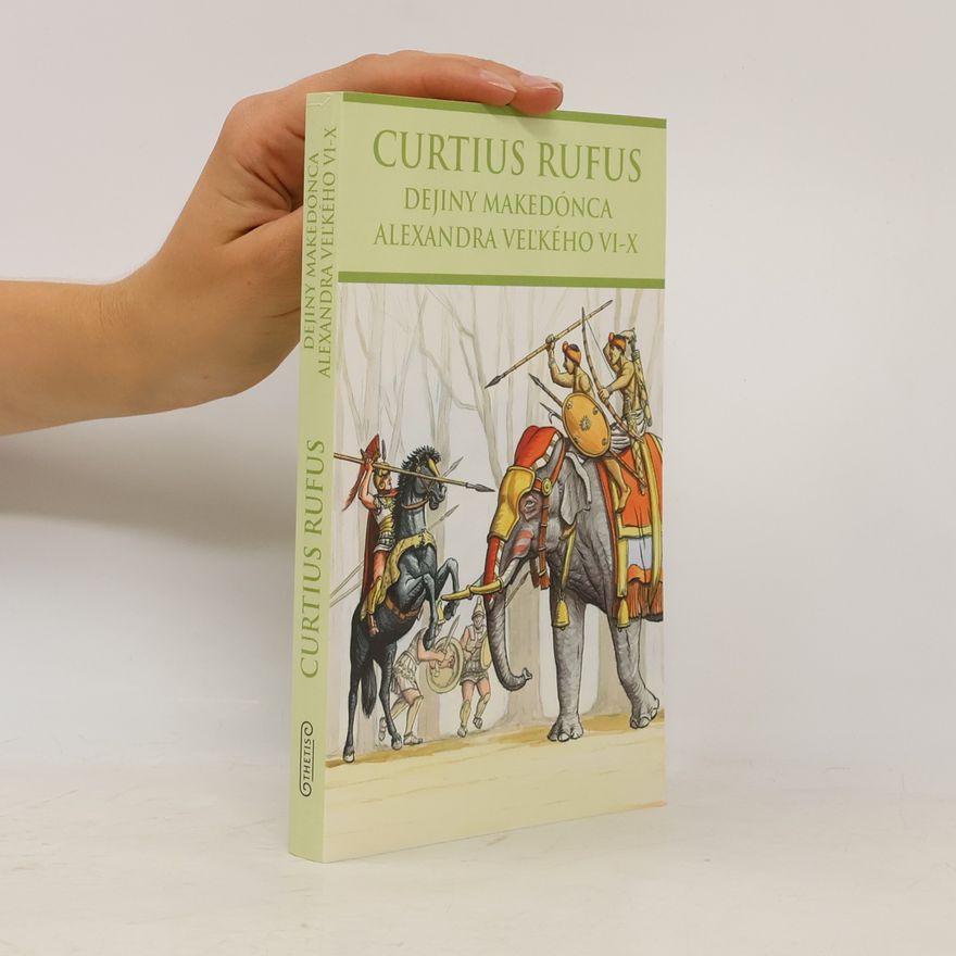 Quintus Curtius Rufus Dejiny Makedónca Alexandra Veľkého VI-X