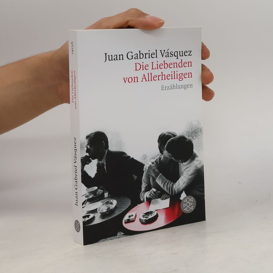 Juan Gabriel Vásquez Die Liebenden von Allerheiligen