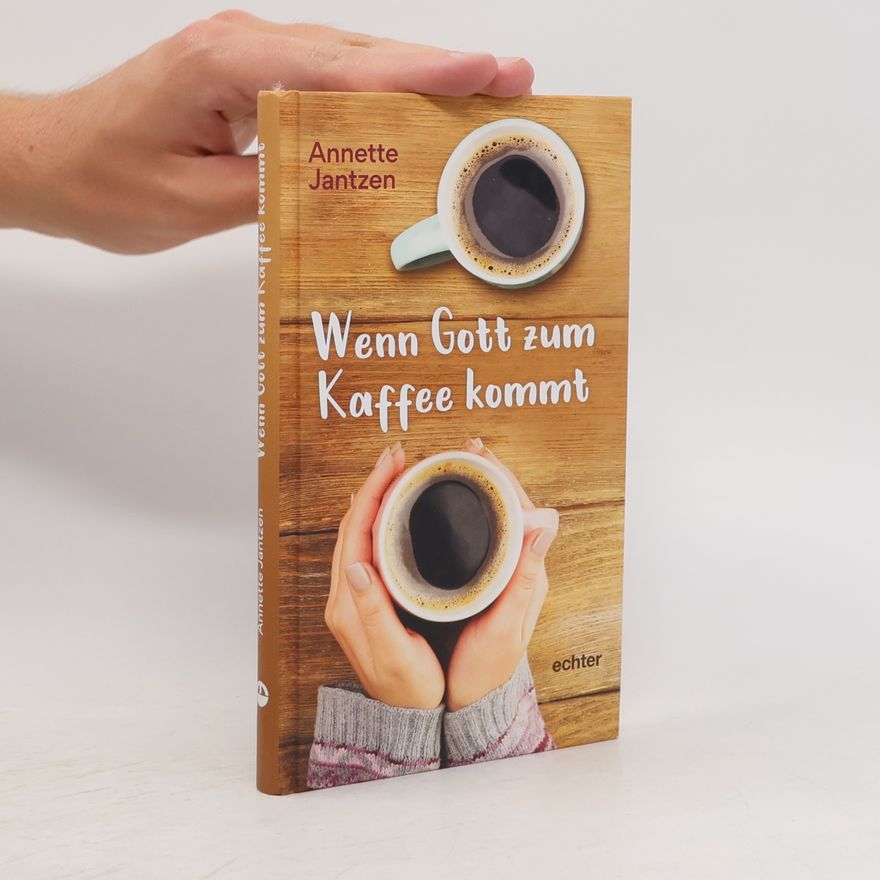 Annette Jantzen Wenn Gott zum Kaffee kommt