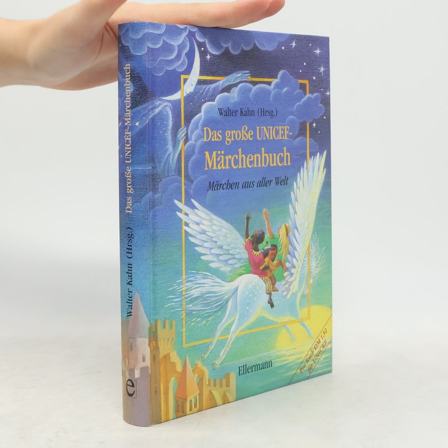 Walter Kahn Das grosse UNICEF-Märchenbuch