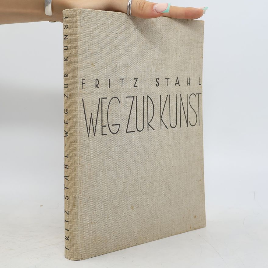 Fritz Stahl Weg zur Kunst