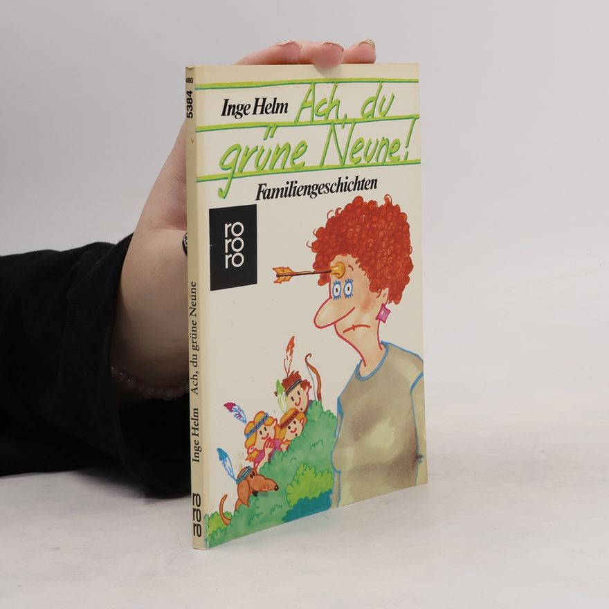Inge Helm Ach, du grüne Neune. Familiengeschichten