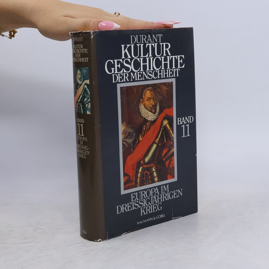 Ariel Durant Kulturgeschichte der Menschheit 11. Europa im Dreissigjährigen Krieg