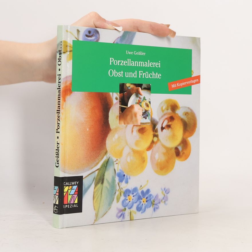 Uwe Geißler Callwey Creativ Spezial: Porzellanmalerei Obst und Früchte
