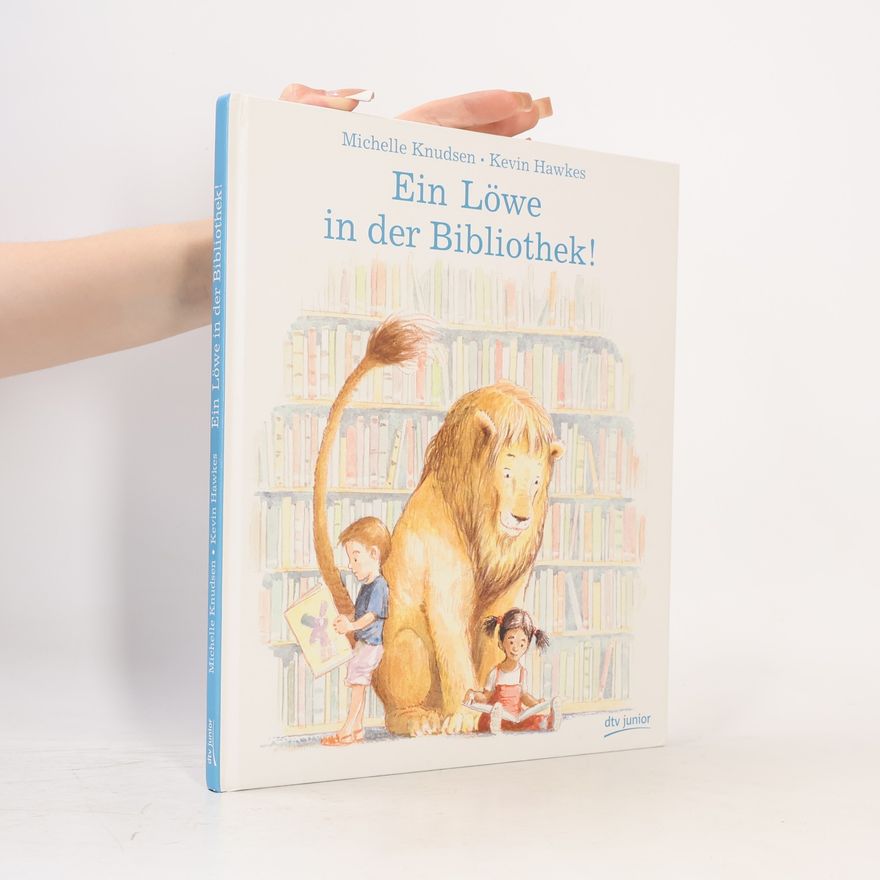 Michelle Knudsen Ein Löwe in der Bibliothek!