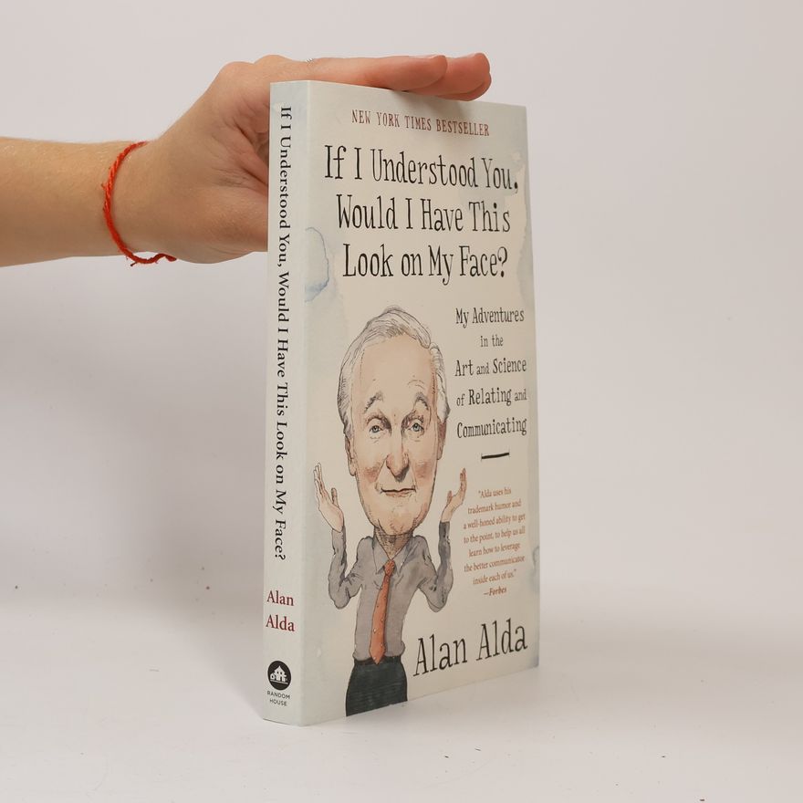 Alan Alda If I Understood You, Would I Have This Look on My Face?