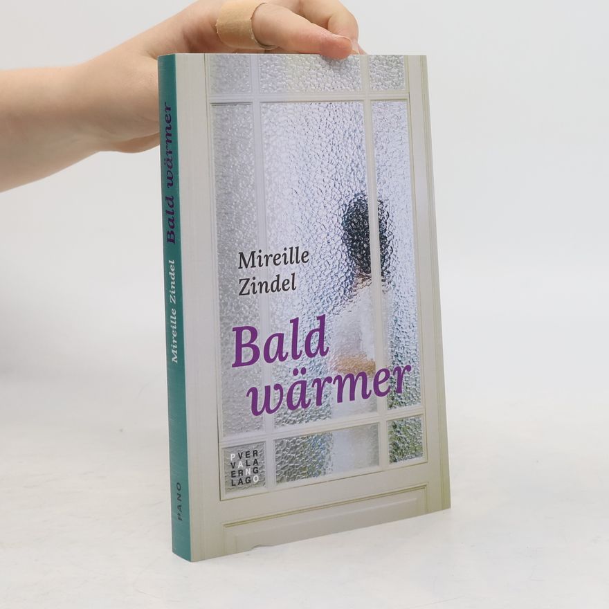 Mireille Zindel Bald wärmer. Roman