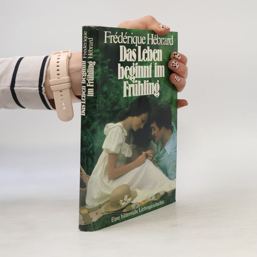 Frédérique Hébrard Das Leben beginnt im Frühling