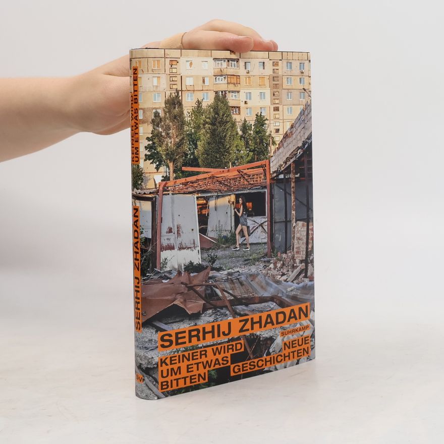 Serhiy Zhadan Keiner wird um etwas bitten
