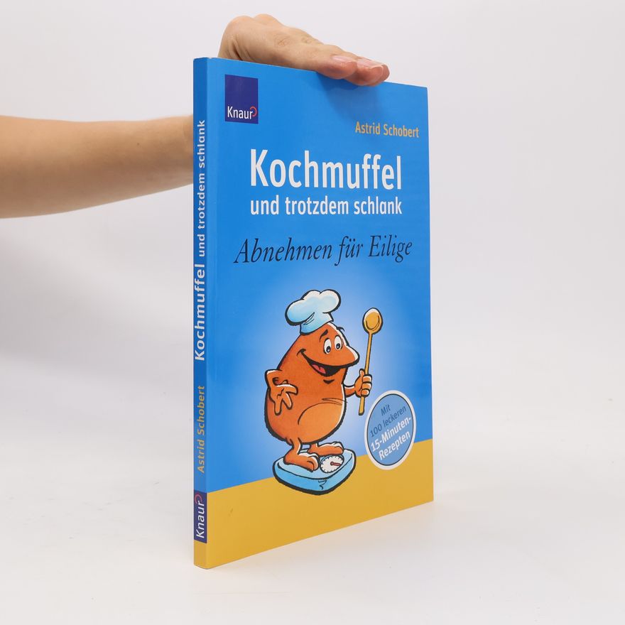 Astrid Schobert Kochmuffel und Trotzdem Schlank