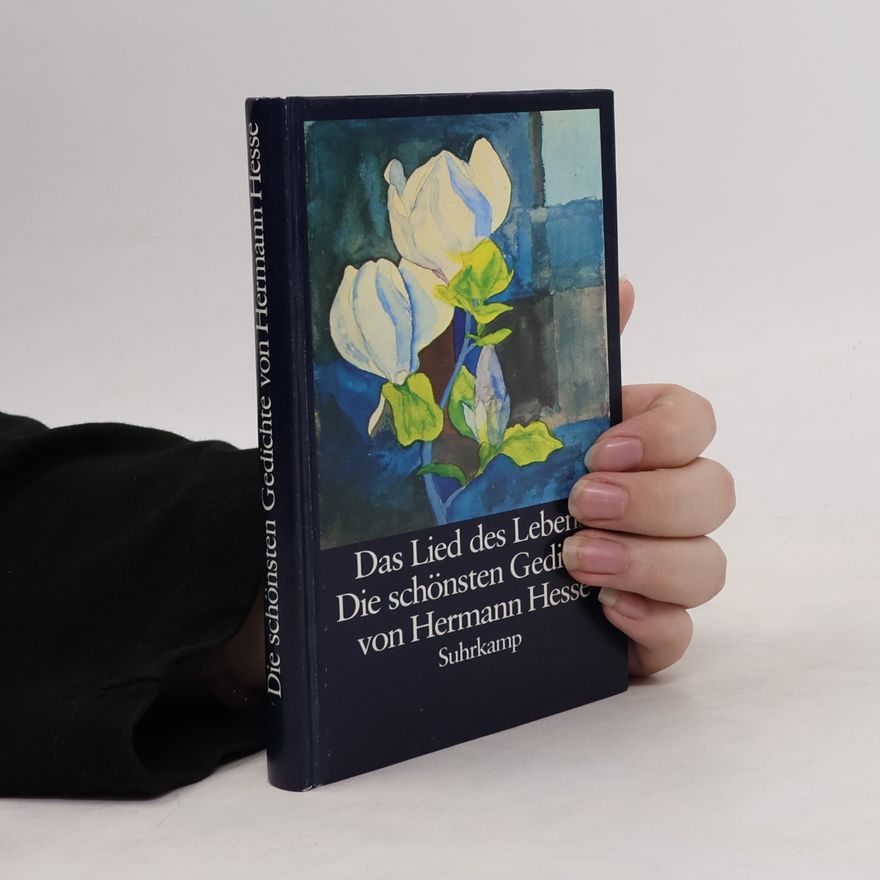 Hermann Hesse Das Lied des Lebens. Die schönsten Gedichte von Hermann Hesse