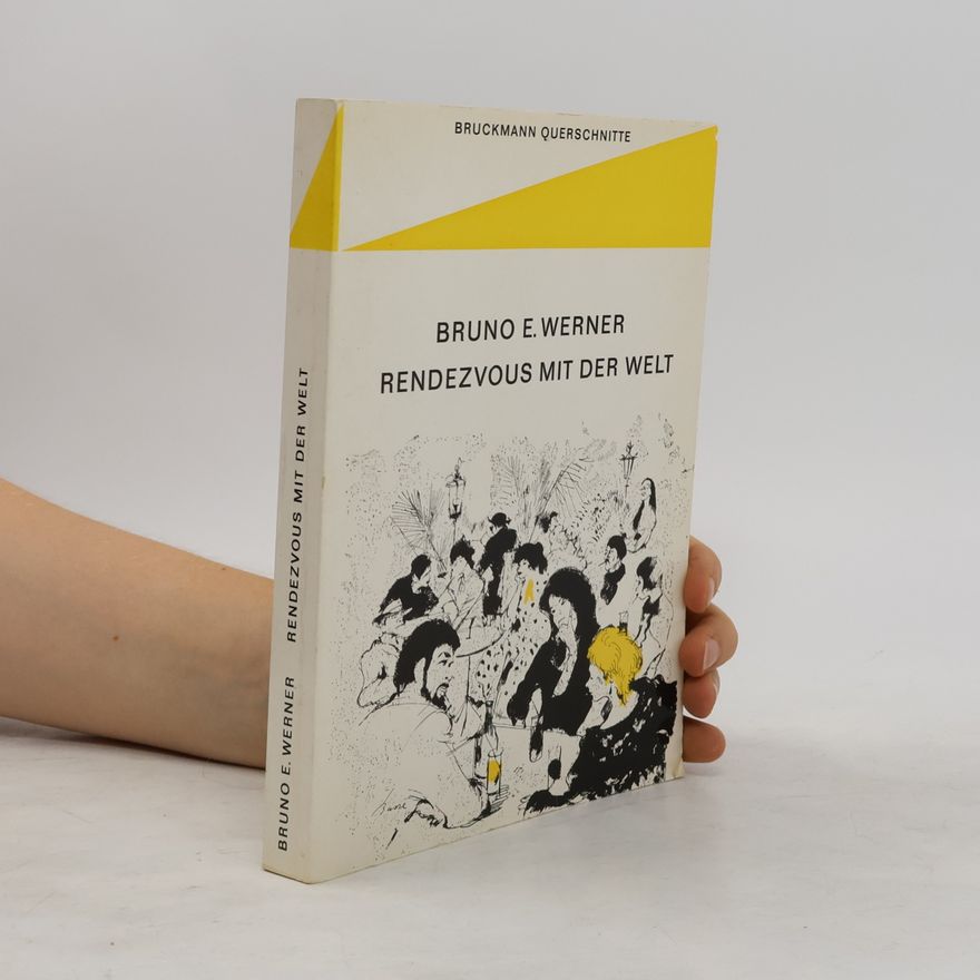 Bruno E. Werner Rendezvous mit der welt