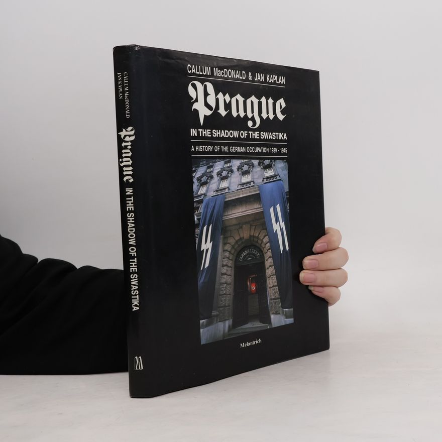 Jan Kaplan Prague in the Shadow of the Swastika: A History of the German Occupation 1939 - 1945