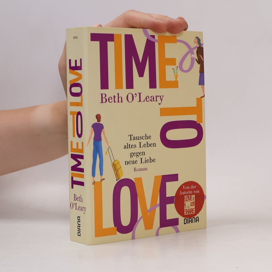 Beth O'Leary Time to Love. Tausche altes Leben gegen neue Liebe