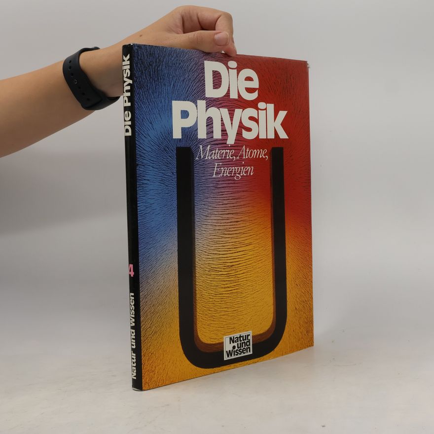 Robert Matthews Natur und Wissen 4. Die Physik: Materie, Atome, Energien