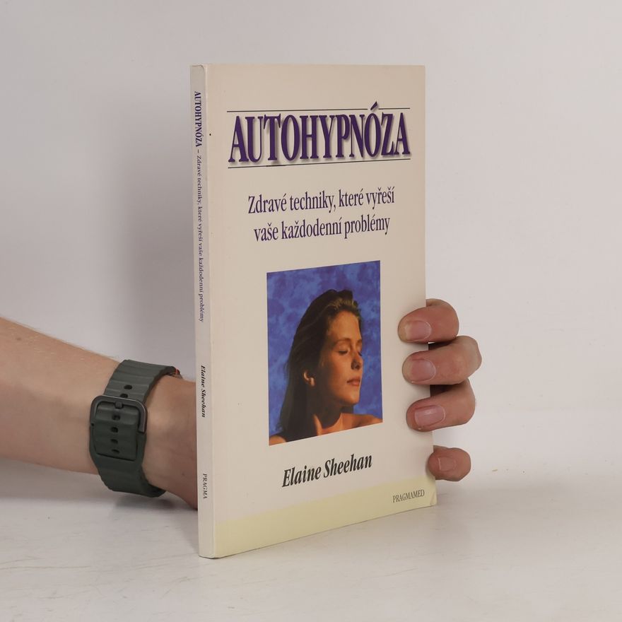 Elaine Sheehan Autohypnóza - Zdravé techniky, které vyřeší vaše každodenní problémy