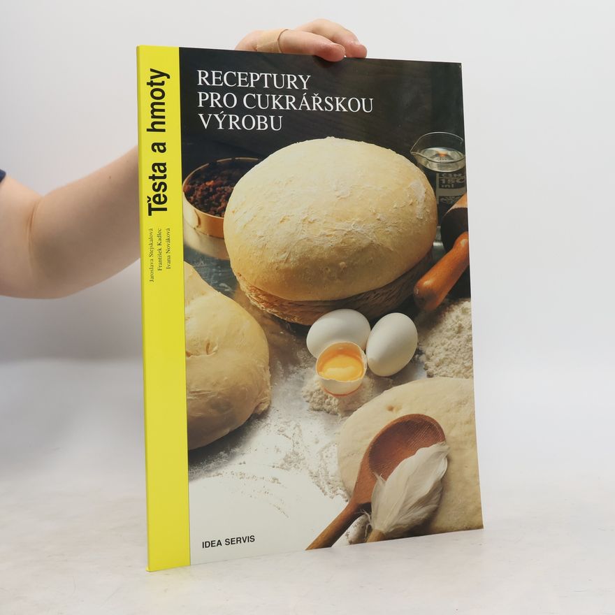 Jaroslava Stejskalová Receptury pro cukrářskou výrobu - Těsta a hmoty