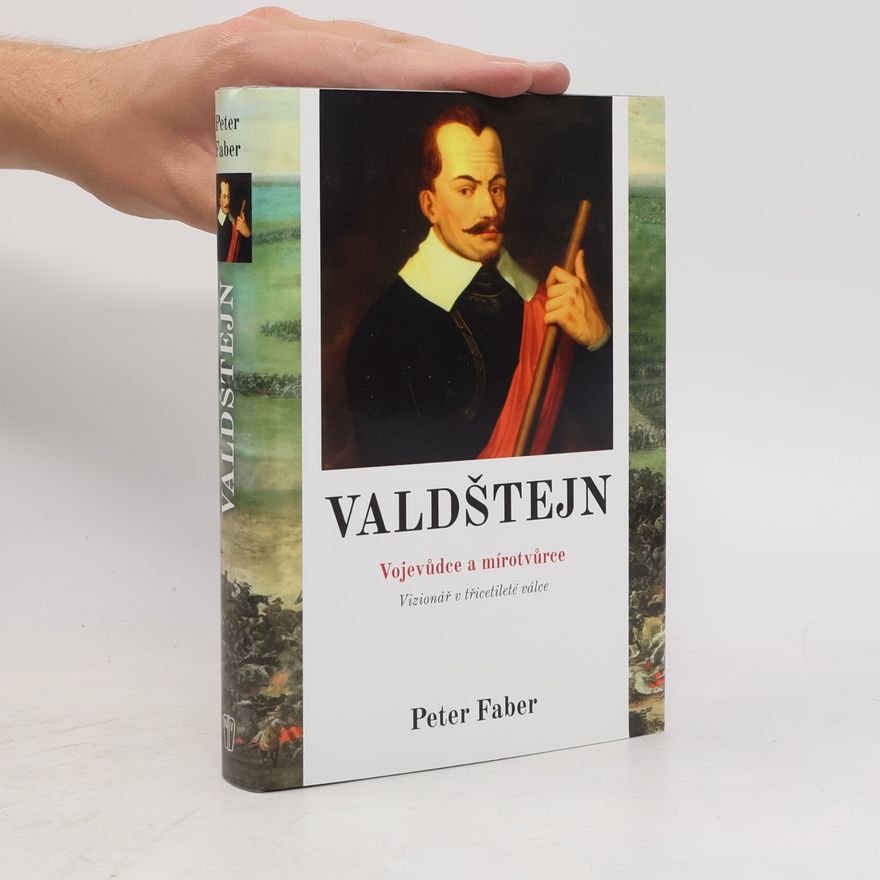 Peter Faber Valdštejn - Vojevůdce a mírotvůrce