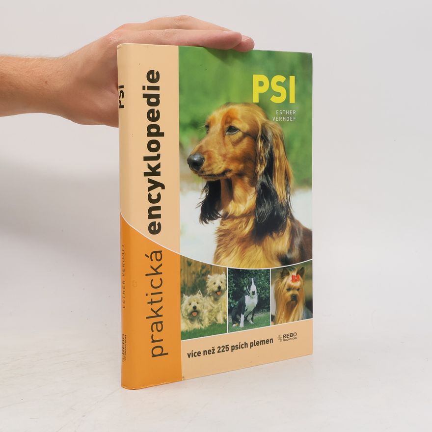 Šárka Kohoutová Psi: Praktická encyklopedie : [více než 225 psích plemen]