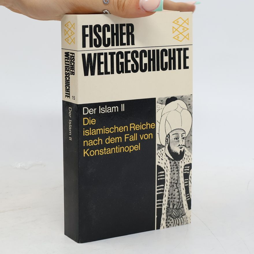 Gustave Edmund von Grunebaum Der Islam. 2, Die islamischen Reiche nach dem Fall von Konstantinopel