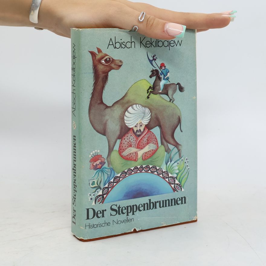 Abisch Kekilbajew Der steppenbrunnen