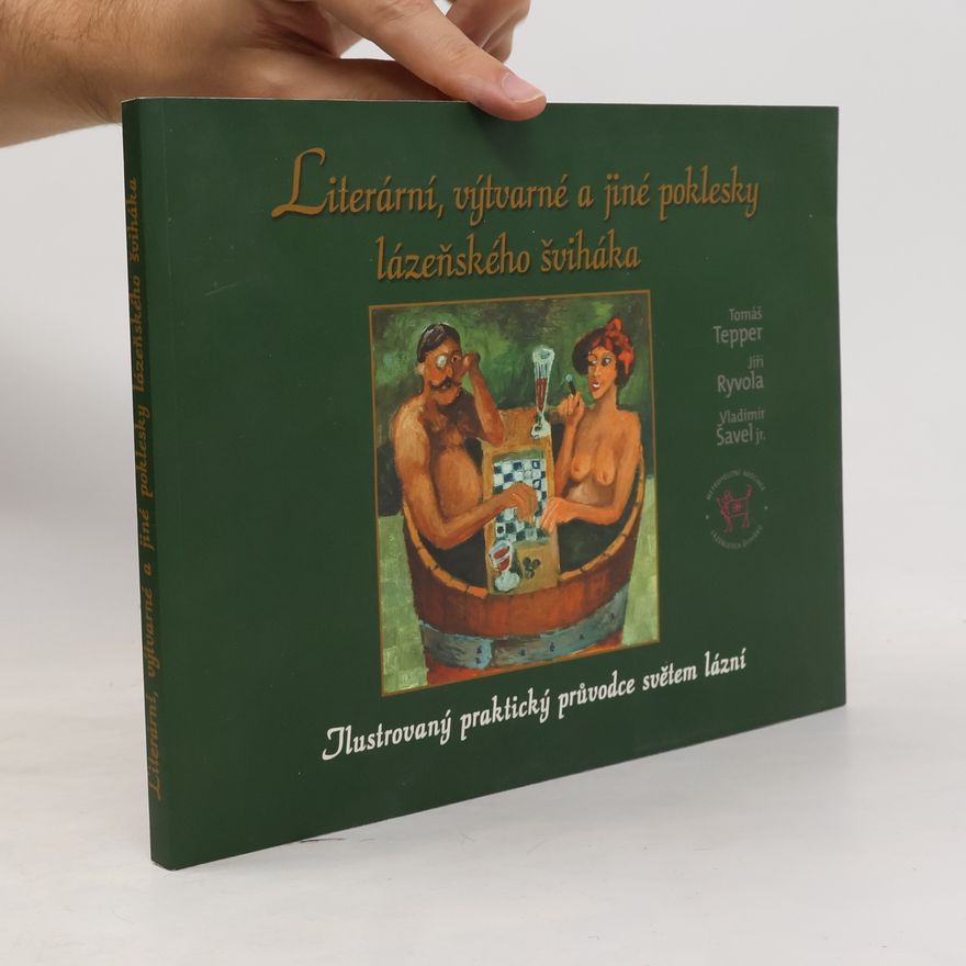 Vladimír Šavel jr. Literární, výtvarné a jiné poklesky lázeňského šviháka : ilustrovaný praktický průvodce světem lázní