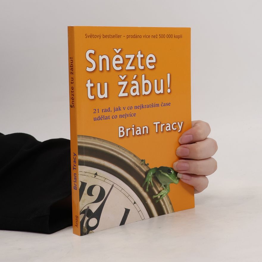 Brian Tracy Snězte tu žábu!