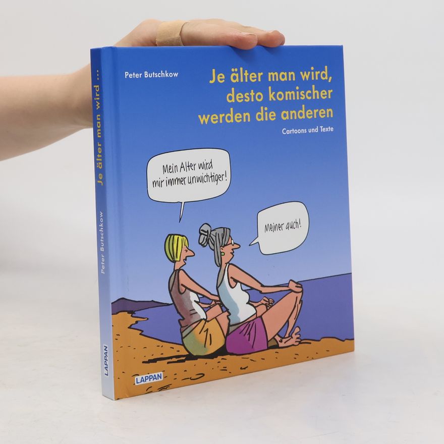 Peter Butschkow Je älter man wird, desto komischer werden die anderen
