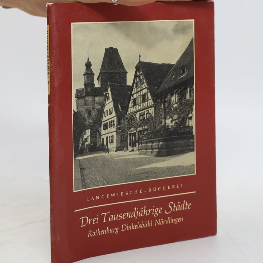 Rudolf Graf Calice Drei tausendjährige Städte. Rothenburg, Dinkelsbühl, Nördlingen