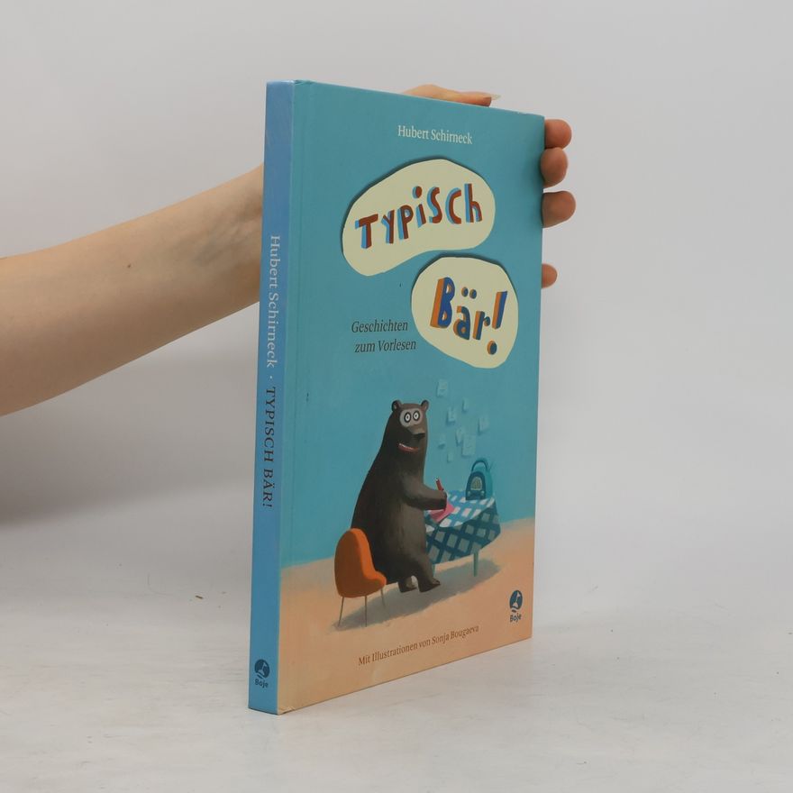 Hubert Schirneck Typisch Bär!. Geschichten zum Vorlesen
