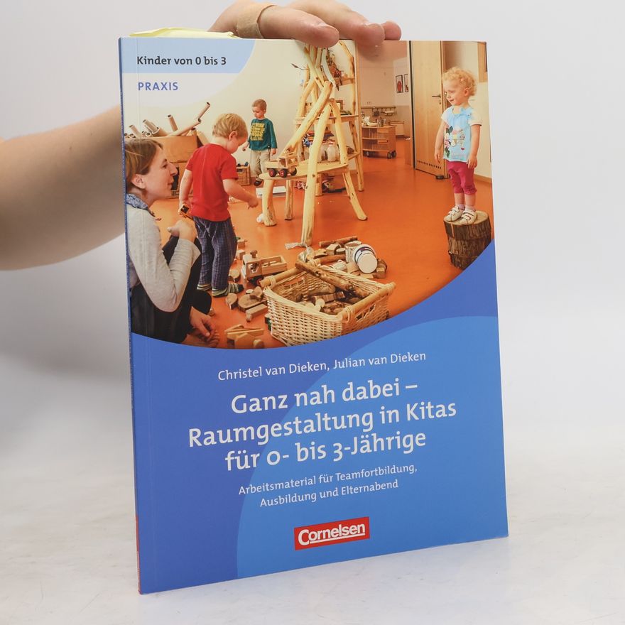 Christel van Dieken Ganz nah dabei - Raumgestaltung in Kitas für 0- bis 3-Jährige