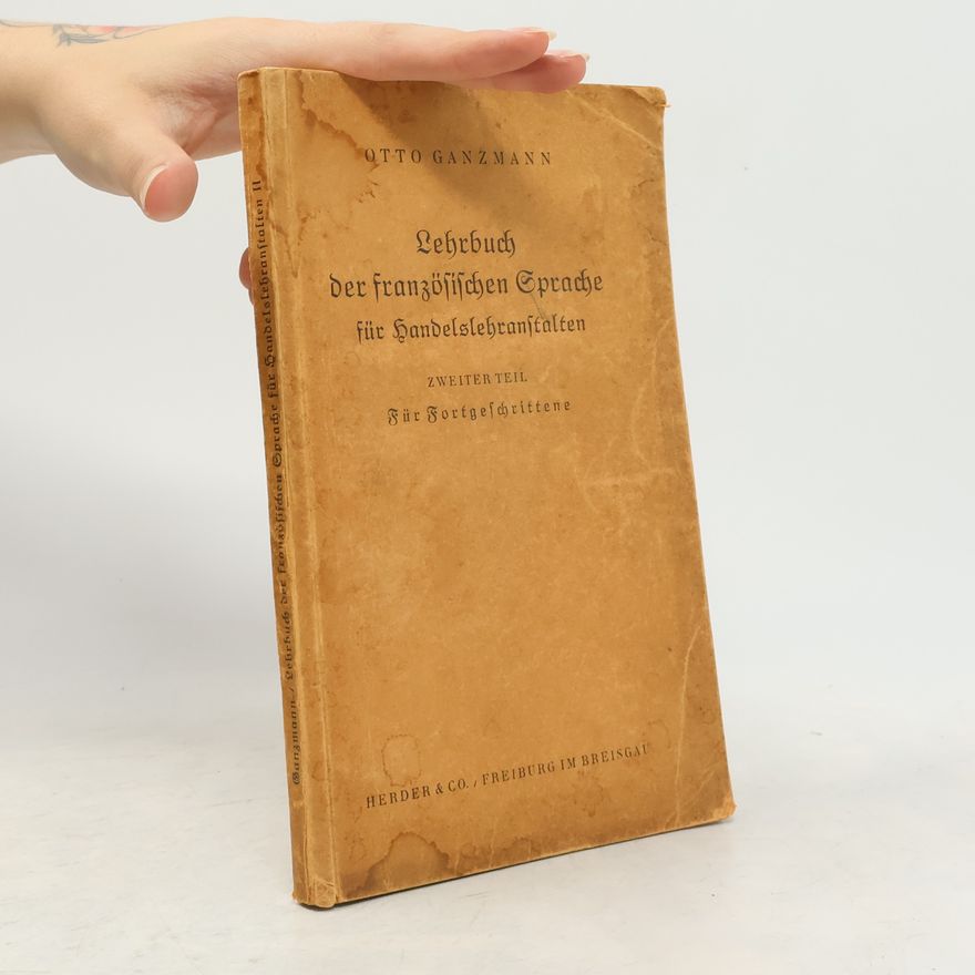 Otto Ganzmann Lehrbuch der französische Sprache II.