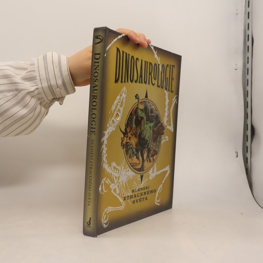 Collectif d'auteurs Dinosaurologie. Hledání ztraceného světa