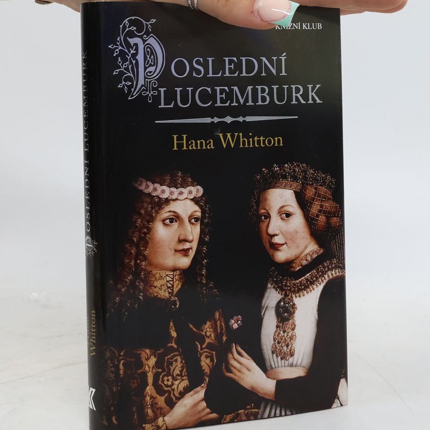 Hana Parkánová-Whitton Poslední Lucemburk