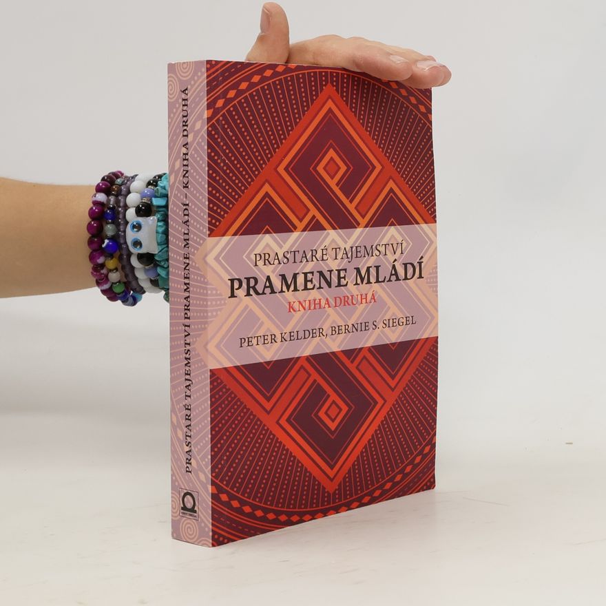Bernie S. Siegel Prastaré tajemství pramene mládí. 2. díl.