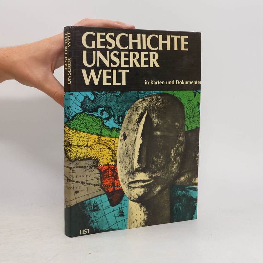 kolektiv Geschichte unserer Welt in Karten und Dokumenten
