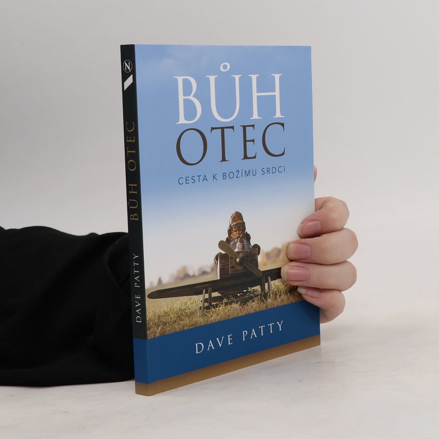 Dave Patty Bůh Otec: Cesta k Božímu srdci