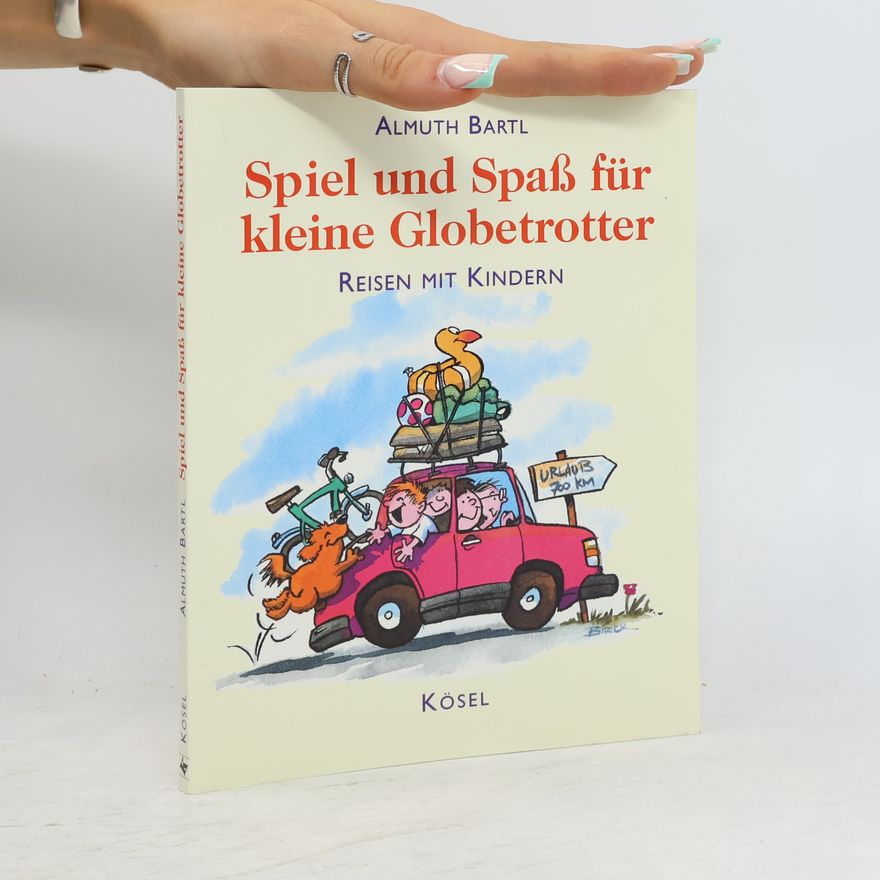 Almuth Bartl Spiel und Spass für kleine Globetrotter