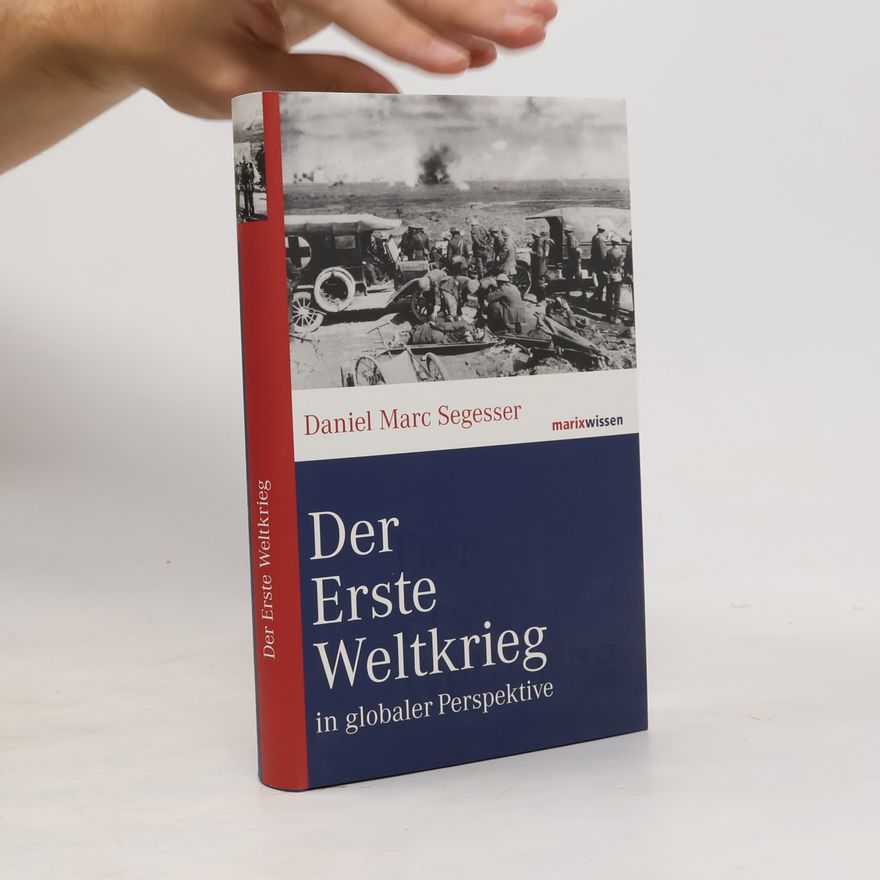 Daniel Marc Segesser Der Erste Weltkrieg in globaler Perspektive
